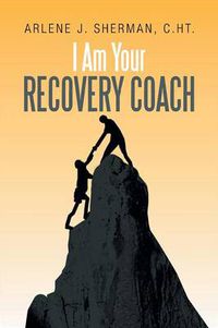 Cover image for I Am Your Recovery Coach