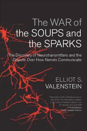 Cover image for The War of the Soups and the Sparks: The Discovery of Neurotransmitters and the Dispute Over How Nerves Communicate