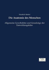 Cover image for Die Anatomie des Menschen: Allgemeine Gewebelehre und Grundzuge der Entwicklungslehre