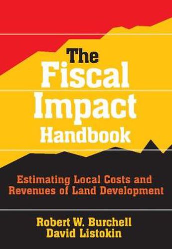 Cover image for The Fiscal Impact Handbook: Estimating Local Costs and Revenues of Land Development