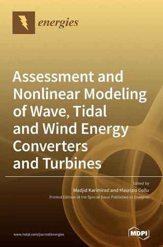 Cover image for Assessment and Nonlinear Modeling of Wave, Tidal and Wind Energy Converters and Turbines