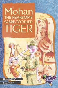 Cover image for Mohan The Fearsome Sabre-Toothed Tiger