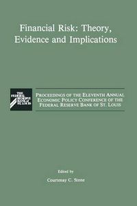 Cover image for Financial Risk: Theory, Evidence and Implications: Proceedings of the Eleventh Annual Economic Policy Conference of the Federal Reserve Bank of St. Louis