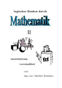 Cover image for Logisches Denken durch Mathematik, II: unterhaltsam, verstandlich