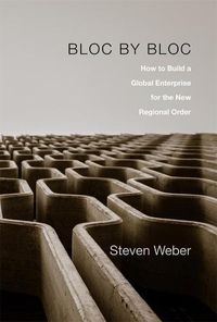 Cover image for Bloc by Bloc: How to Build a Global Enterprise for the New Regional Order