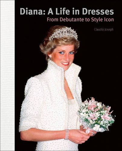 Cover image for Diana: A Life in Dresses: From Debutante to Style Icon