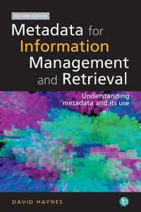 Cover image for Metadata for Information Management and Retrieval: Understanding metadata and its use