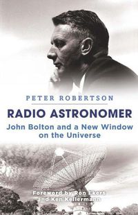 Cover image for Radio Astronomer: John Bolton and a New Window on the Universe