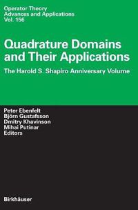 Cover image for Quadrature Domains and Their Applications: The Harold S. Shapiro Anniversary Volume