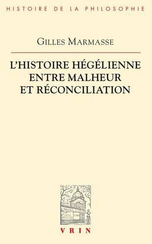 Cover image for L'Histoire Hegelienne Entre Malheur Et Reconciliation