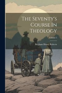 Cover image for The Seventy's Course In Theology; Volume 5