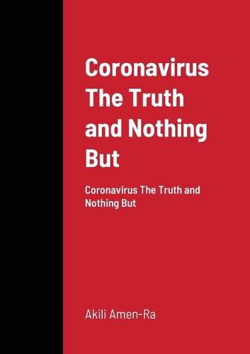 Cover image for Coronavirus The Truth and Nothing But