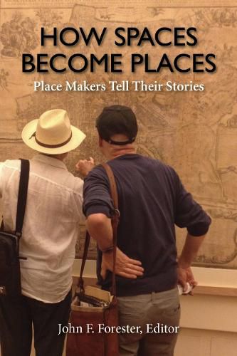 Cover image for How Spaces Become Places: Place Makers Tell Their Stories