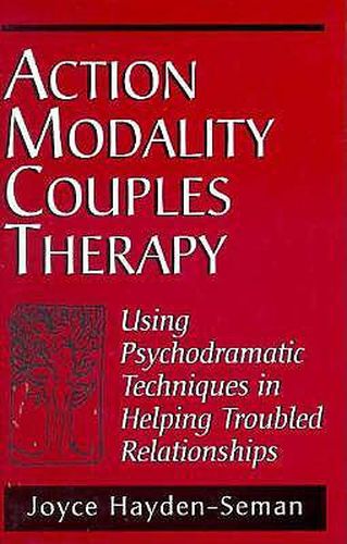 Cover image for Action Modality Couples Therapy: Using Psychodramatic Techniques in Helping Troubled Relationships