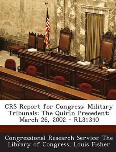 Cover image for Crs Report for Congress: Military Tribunals: The Quirin Precedent: March 26, 2002 - Rl31340