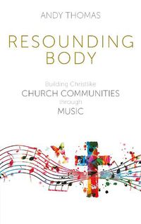 Cover image for Resounding Body: Building Christlike Church Communities through Music