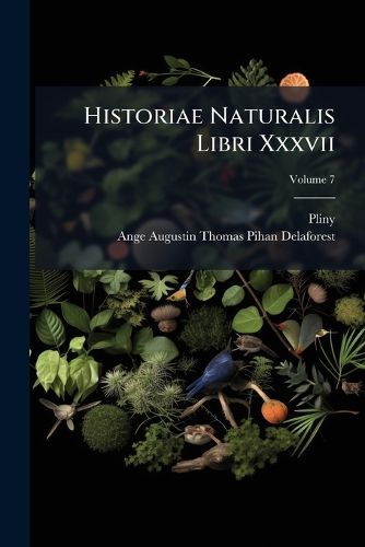 Cover image for Historiae Naturalis Libri XXXVII, Volume 7