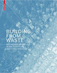 Cover image for Building from Waste: Recovered Materials in Architecture and Construction