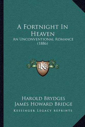 A Fortnight in Heaven: An Unconventional Romance (1886)