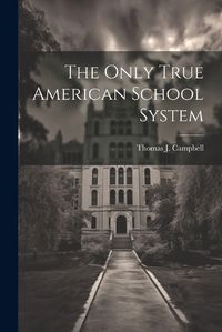 Cover image for The Only True American School System