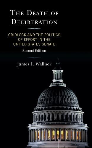 Cover image for The Death of Deliberation: Gridlock and the Politics of Effort in the United States Senate