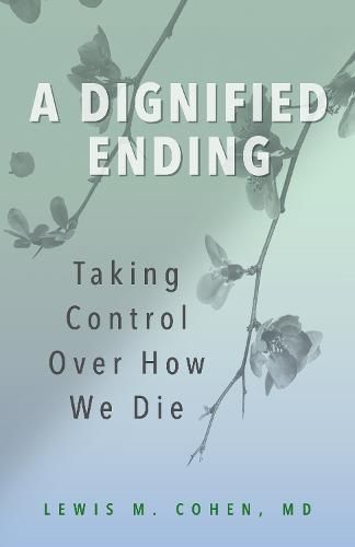 A Dignified Ending: Taking Control Over How We Die