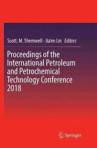 Cover image for Proceedings of the International Petroleum and Petrochemical Technology Conference 2018