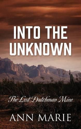 Cover image for Into the Unknown: The Lost Dutchman Mine