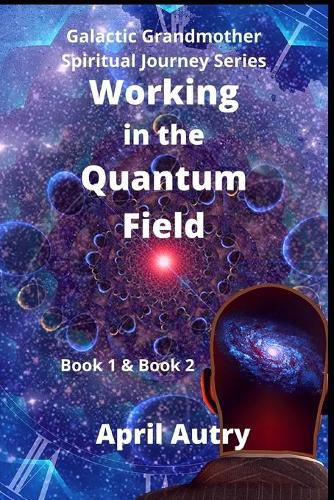 Cover image for Working in the Quantum Field: Book One & Book Two
