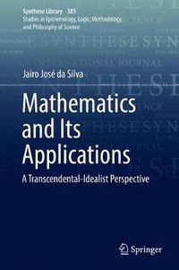 Cover image for Mathematics and Its Applications: A Transcendental-Idealist Perspective