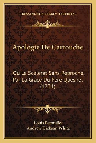 Apologie de Cartouche: Ou Le Scelerat Sans Reproche, Par La Grace Du Pere Quesnel (1731)