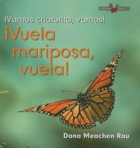 Cover image for !Vuela Mariposa, Vuela! (Fly, Butterfly, Fly!)