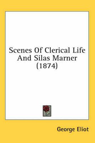 Cover image for Scenes Of Clerical Life And Silas Marner (1874)