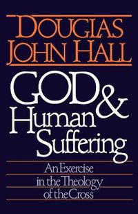 Cover image for God and Human Suffering: An Exercise in the Theology of the Cross