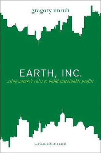 Earth, Inc.: Using Nature's Rules to Build Sustainable Profits