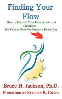 Cover image for Finding Your Flow - How to Identify Your Flow Assets and Liabilities - the Keys to Peak Performance Every Day
