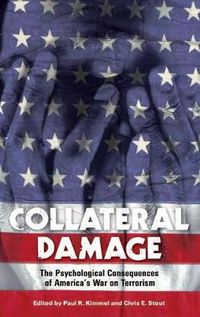 Cover image for Collateral Damage: The Psychological Consequences of America's War on Terrorism