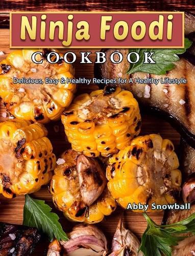 Cover image for Ninja Foodi Cookbook: Delicious, Easy & Healthy Recipes for A Healthy Lifestyle