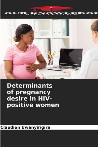 Cover image for Determinants of pregnancy desire in HIV-positive women