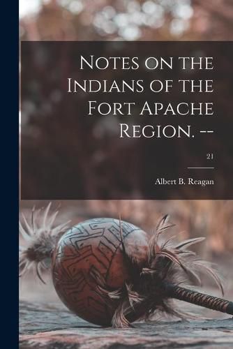 Cover image for Notes on the Indians of the Fort Apache Region. --; 21
