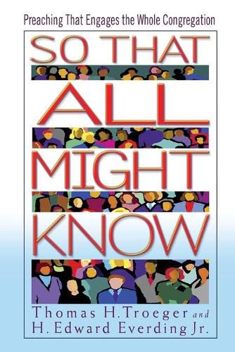 Cover image for So That All Might Know: Preaching That Engages the Whole Congregation
