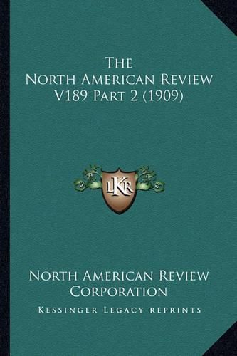 The North American Review V189 Part 2 (1909)