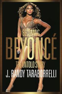 Cover image for Becoming Beyonce: The Untold Story