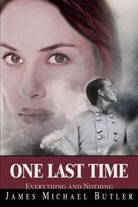 Cover image for One Last Time: Everything and Nothing