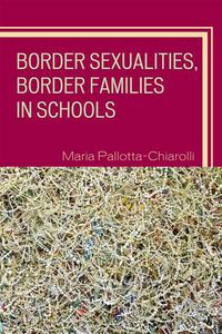 Cover image for Border Sexualities, Border Families in Schools