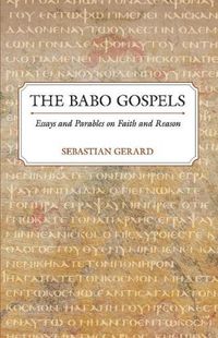 Cover image for The Babo Gospels: Essays and Parables On Faith and Reason