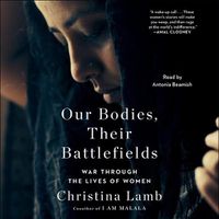 Cover image for Our Bodies, Their Battlefields: War Through the Lives of Women
