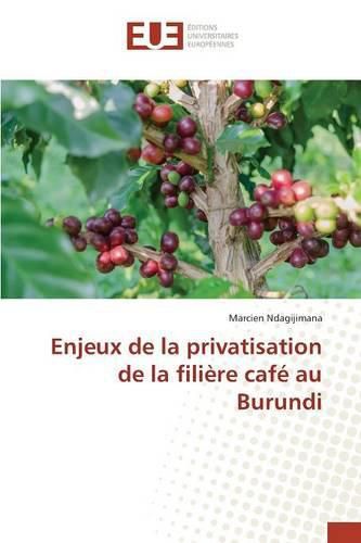 Cover image for Enjeux de la Privatisation de la Filiere Cafe Au Burundi