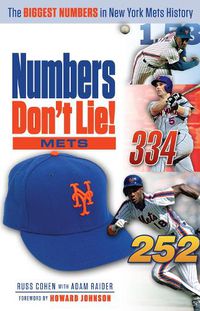 Cover image for Numbers Don't Lie: Mets: The Biggest Numbers in Mets History