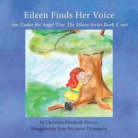 Cover image for Eileen Finds Her Voice: Under the Angel Tree